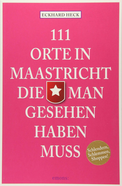 111 Orte in Maastrich, die man gesehen haben muss