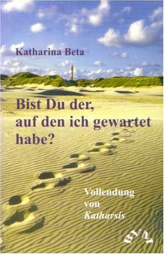 Bist Du der, auf den ich gewartet habe?: Vollendung von Katharsis: Vollendung von Katharsis. Autobiografie. Originalausgabe