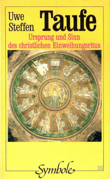 Taufe: Ursprung und Sinn des christlichen Einweihungsritus (Symbole)