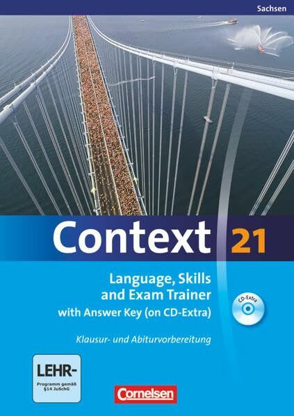 Context 21 - Sachsen: Language, Skills and Exam Trainer - Klausur- und Abiturvorbereitung - Workbook mit CD-Extra - mit Answer Key - CD-Extra mit Hörtexten und Vocab Sheets