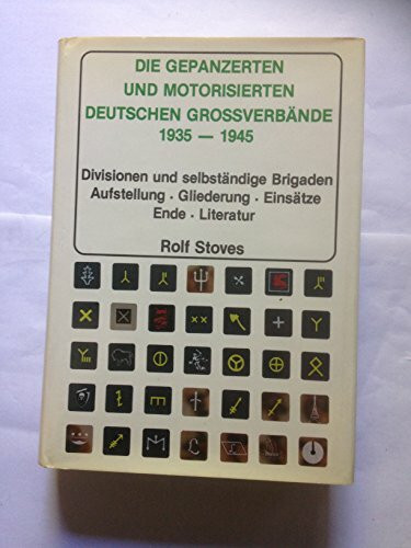 Die gepanzerten und motorisierten deutschen Großverbände. Divisionen und selbständige Brigaden 1935 - 1945