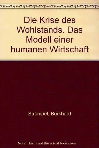 Die Krise des Wohlstands: Modell einer humanen Wirtschaft