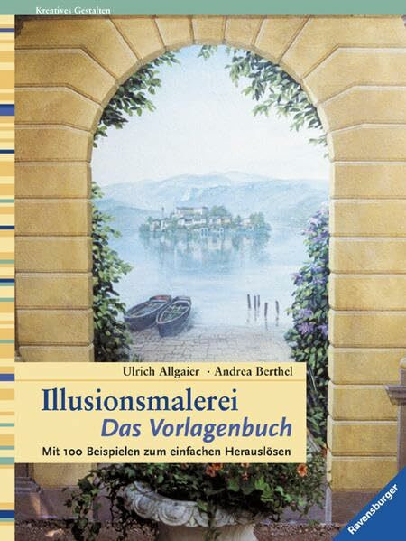 Illusionsmalerei - das Vorlagenbuch: Mit 100 Beispielen zum einfachen Herauslösen