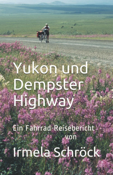 Yukon und Dempster Highway: Ein Fahrrad-Reisebericht
