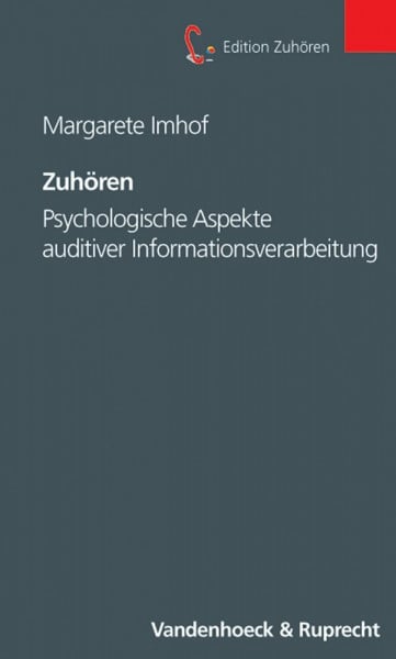 Zuhören: Psychologische Aspekte auditiver Informationsverarbeitung (Edition Zuhören, Band 4)
