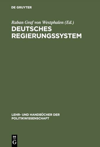 Deutsches Regierungssystem: Verf. v. Jürgen Bellers, Werner Billing, Kathrin Böck u. a. (Lehr- und Handbücher der Politikwissenschaft)