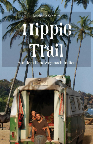 Hippie Trail: Auf dem Landweg nach Indien