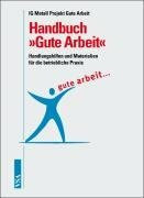Handbuch 'Gute Arbeit', m. CD-ROM. Handlungshilfen und Materialien für die betriebliche Praxis