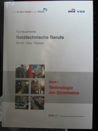 Technologie der Stromnetze (Fachbuchreihe netztechnische Berufe. Strom - Gas - Wasser)