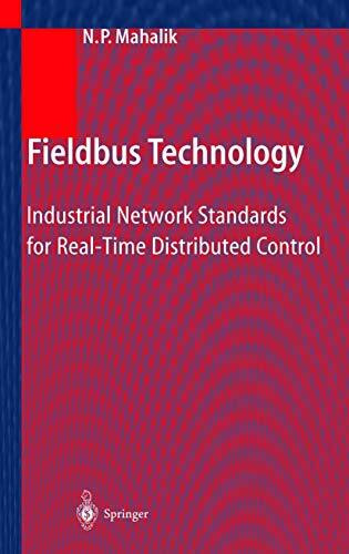 Fieldbus Technology: Industrial Network Standards for Real-Time Distributed Control