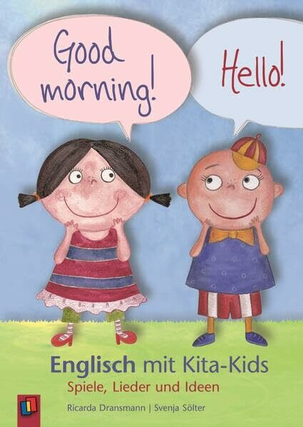 Good morning! Hello! – Englisch mit Kita-Kids: Spiele, Lieder und Ideen