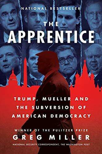 The Apprentice: Trump, Mueller and the Subversion of American Democracy