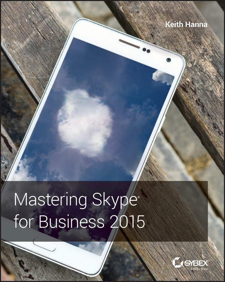 Mastering Skype for Business 2015 Mastering Skype for Business 2015