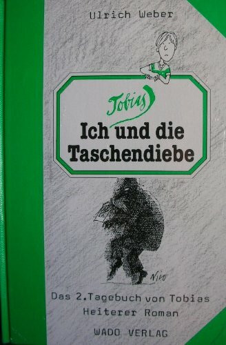 Ich, Tobias, und die Taschendiebe: Das 2. Tagebuch von Tobias. Heiterer Roman