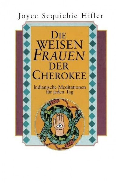 Die weisen Frauen der Cherokee: Indianische Meditationen für jeden Tag