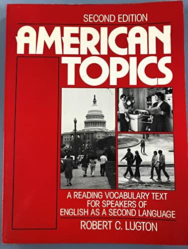 American Topics: A Reading-Vocabulary Text for Speakers of English As a Second Language