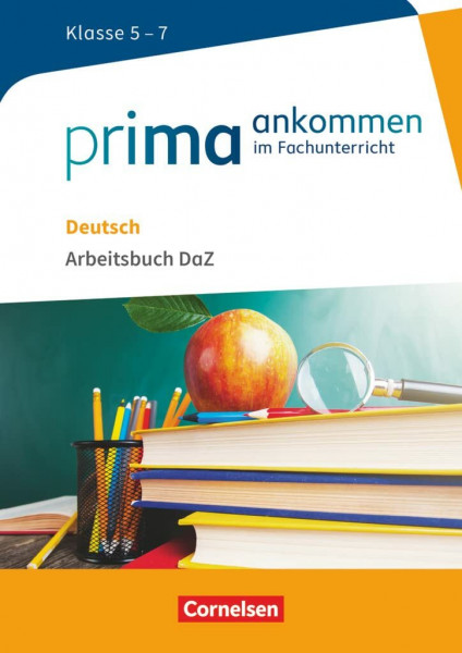Prima ankommen - Im Fachunterricht - Deutsch: Klasse 5-7: Arbeitsbuch DaZ mit Lösungen (Prima ankommen, Deutsch: Klasse 5-7)