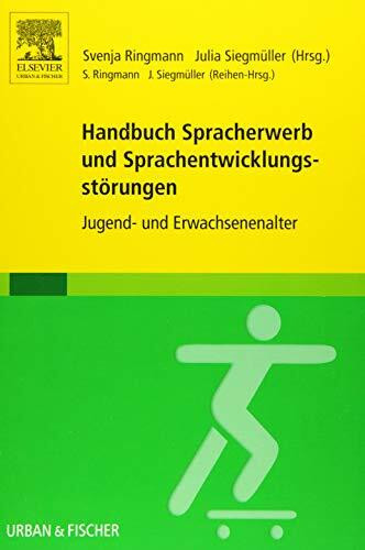 Handbuch Spracherwerb und Sprachentwicklungsstörungen: Jugend- und Erwachsenenalter (LOGOPÄDIE - Fachbuch - Urban & Fischer-Verlag)
