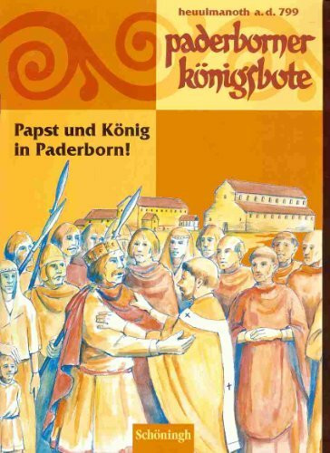 Paderborner Königsbote. Papst und König in Paderborn!: Begleitheft für Kinder zur Ausstellung "799 - Kunst und Kultur der Karolingerzeit. Karl der Grosse und Papst Leo III in Paderborn"