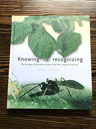 Knowing and Recognizing: The Biology of Glasshouse Pests and Their Natural Enemies