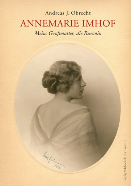 Annemarie Imhof: Meine Großmutter, die Baronin