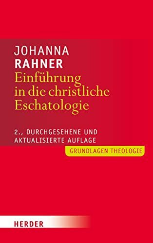 Einführung in die christliche Eschatologie: 2., durchgesehene und aktualisierte Auflage (Grundlagen Theologie)