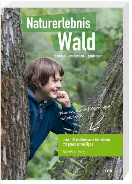 Naturerlebnis Wald: spielen - entdecken - geniessen
