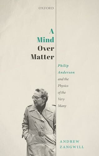 A Mind Over Matter: Philip Anderson and the Physics of the Very Many