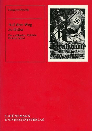 Auf dem Weg zu Hitler - Der "völkische" Publizist Dietrich Eckart