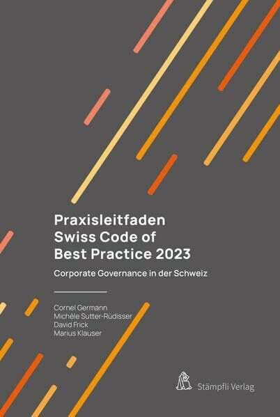 Praxisleitfaden Swiss Code of Best Practice 2023: Corporate Governance in der Schweiz