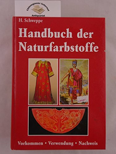 Handbuch der Naturfarbstoffe: Vorkommen - Verwendung - Nachweis