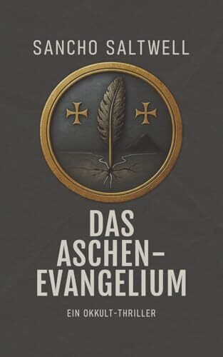 Das Aschenevangelium: Ein Okkult-Thriller