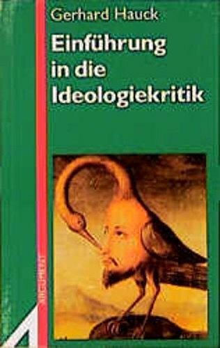 Einführung in die Ideologiekritik: Bürgerliches Bewusstsein in Klassik, Moderne und Postmoderne (Argument Sonderband: Neue Folge)