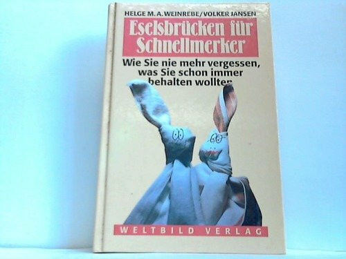 Eselsbrücken für Schnellmerker: Wie Sie nie mehr vergessen, was Sie schon immer behalten wollten
