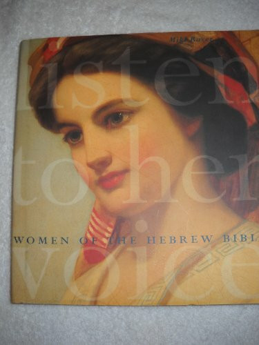 Listen to Her Voice: Women of the Hebrew Bible