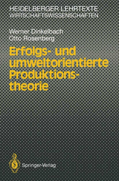 Erfolgs- und umweltorientierte Produktionstheorie (Heidelberger Lehrtexte Wirtschaftswissenschaften)