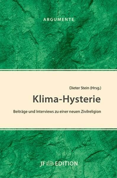 Klima-Hysterie: Beiträge und Interviews zu einer neuen Zivilreligion (JF Edition)