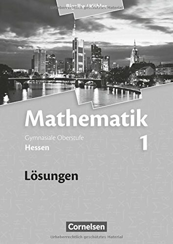 Bigalke/Köhler: Mathematik - Hessen - Bisherige Ausgabe / Band 1 - Lösungen zum Schülerbuch