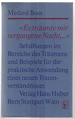 "Es träumte mir vergangene Nacht,..." Sehübungen im Bereiche des Träumens und Beispiele für die praktische Anwendung eines neuen Traumverständnisses