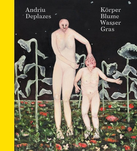 Andriu Deplazes - Körper.Blume.Wasser.Gras