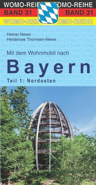 Mit dem Wohnmobil nach Bayern: Teil 1: Der Nordosten (Womo-Reihe, Band 31) Mit dem Wohnmobil nach Bayern: Teil 1: Der Nordosten (Womo-Reihe, Band 31)