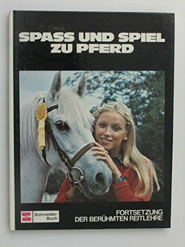 Spaß und Spiel zu Pferd: Fortsetzung der berühmten Reitlehre