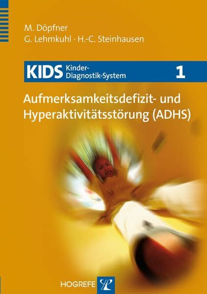 KIDS 1 – Aufmerksamkeitsdefizit- und Hyperaktivitätsstörung (ADHS) (KIDS Kinder-Diagnostik-System)