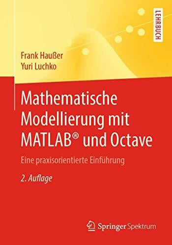 Mathematische Modellierung mit MATLAB® und Octave: Eine praxisorientierte Einführung