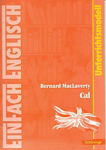 EinFach Englisch Unterrichtsmodelle. Unterrichtsmodelle für die Schulpraxis: EinFach Englisch Unterrichtsmodelle: Bernard MacLaverty: Cal