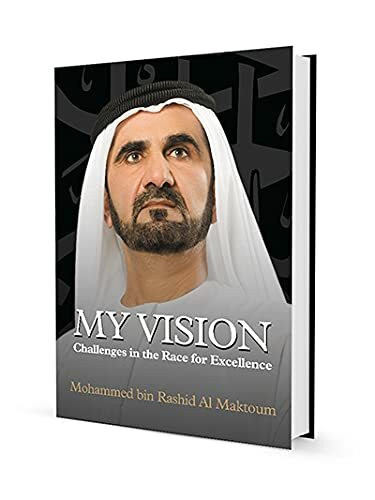 My Vision: Challenges in the Race for Excellence First Edition by HH Sheikh Mohammed bin Rashid Al Maktoum (2012) Gebundene Ausgabe