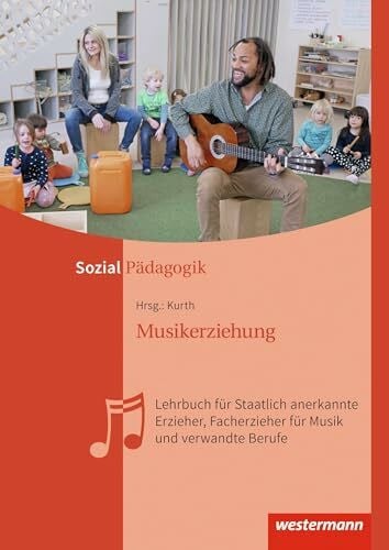 Musikerziehung: Lehrbuch für Staatlich anerkannte Erzieher, Facherzieher für Musik und verwandte Berufe Schulbuch (Musikerziehung: Lehrbuch für ... Musik und andere sozialpädagogische Berufe)