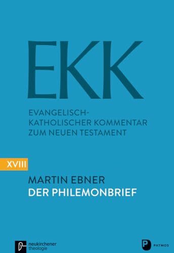 Evangelisch-Katholischer Kommentar zum Neuen Testament: Der Brief an Philemon: EKK Band XVIII (Neue Folge) (Evangelisch-Katholischer Kommentar zum Neuen Testament (Neue Folge)EKK), Band 18)