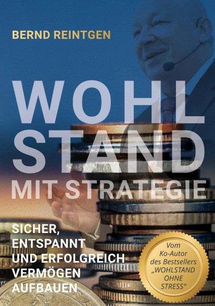 Wohlstand mit Strategie: Sicher, entspannt und erfolgreich Vermögen aufbauen (EDITION Finanzen & Investment)
