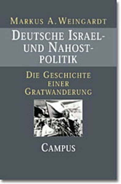 Deutsche Israel- und Nahostpolitik: Die Geschichte einer Gratwanderung seit 1949